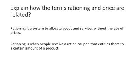 Explain how the terms rationing and price are related?