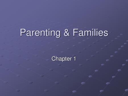 Parenting & Families Chapter 1.