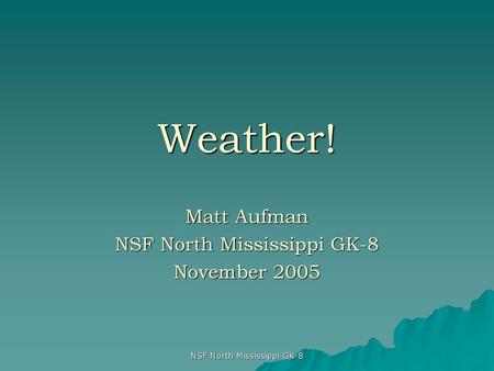 Matt Aufman NSF North Mississippi GK-8 November 2005