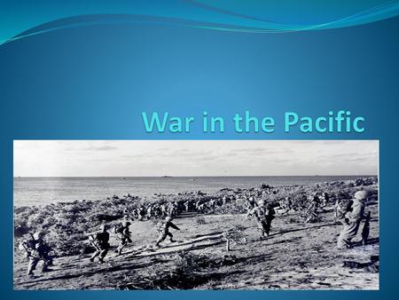 War in the Pacific.