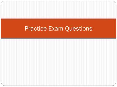 Practice Exam Questions