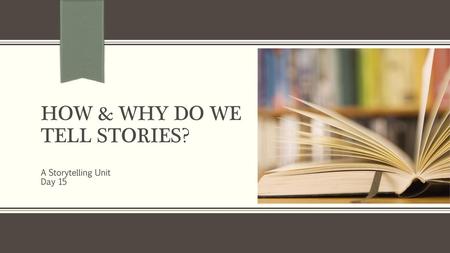 How & Why Do We Tell Stories?