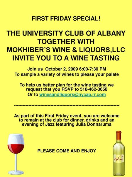 FIRST FRIDAY SPECIAL! THE UNIVERSITY CLUB OF ALBANY TOGETHER WITH MOKHIBER’S WINE & LIQUORS,LLC INVITE YOU TO A WINE TASTING Join us October 2, 2009.