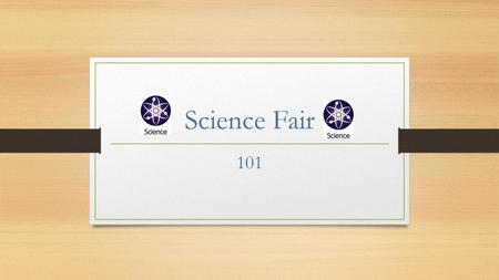 Science Fair 101.