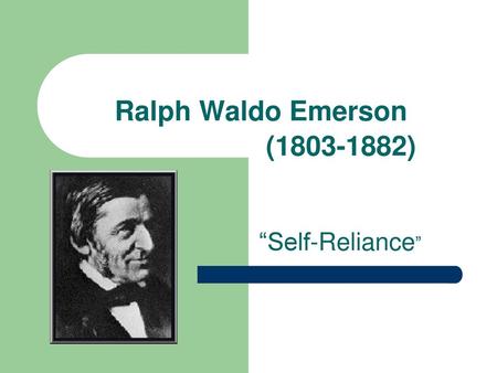 Self Reliance” Ralph Waldo Emerson. - ppt video online download