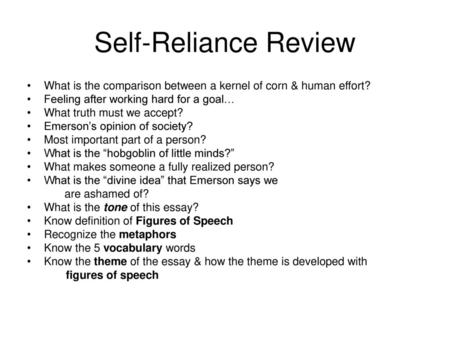 Self-Reliance Review What is the comparison between a kernel of corn & human effort? Feeling after working hard for a goal… What truth must we accept?