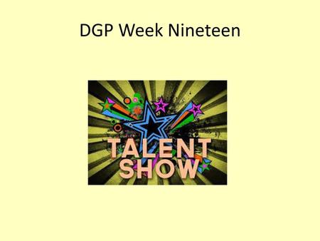 DGP Week Nineteen.