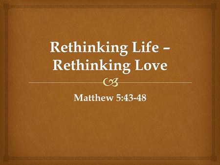 Rethinking Life – Rethinking Love