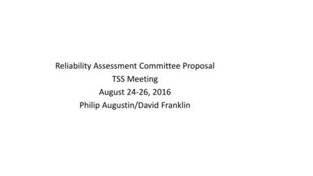Reliability Assessment Committee Proposal TSS Meeting