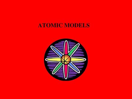ATOMIC MODELS.