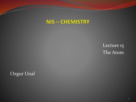 Lecture 15 The Atom Ozgur Unal