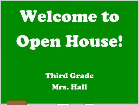Welcome to Open House! Third Grade Mrs. Hall