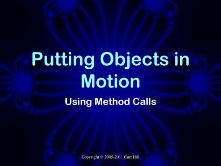 Putting Objects in Motion
