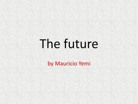 The future by Mauricio Yemi.