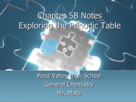 Chapter 5B Notes Exploring the Periodic Table