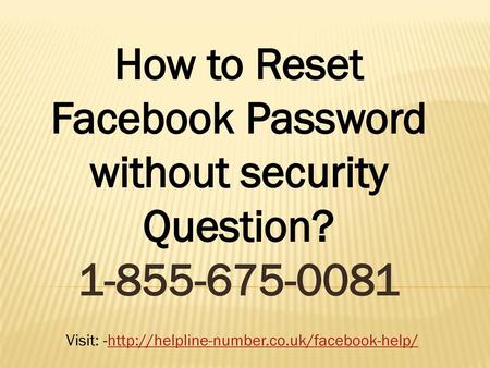 How to Reset Facebook Password without security Question?