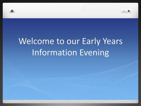 Welcome to our Early Years Information Evening