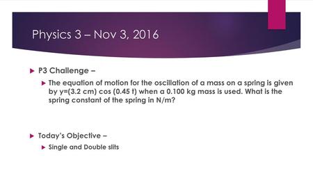 Physics 3 – Nov 3, 2016 P3 Challenge –