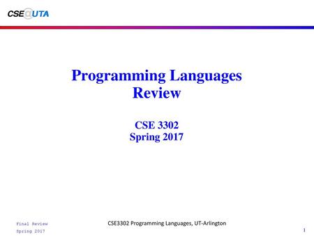 Programming Languages Review CSE 3302 Spring 2017