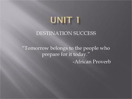 “Tomorrow belongs to the people who prepare for it today.”