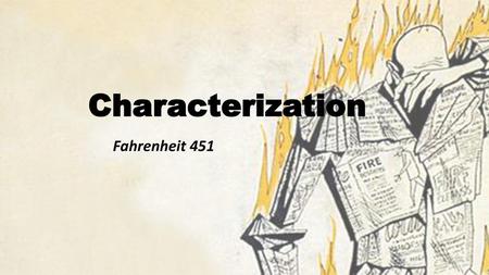 Characterization Fahrenheit 451.