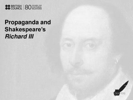 Propaganda and Shakespeare’s Richard III