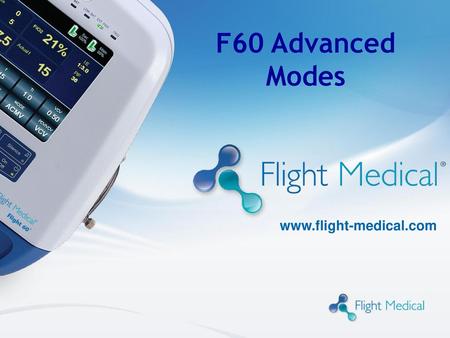 F60 Advanced Modes www.flight-medical.com 1 Flight Medical Confidential 1.