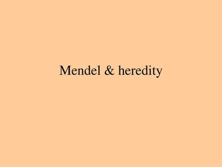 Mendel & heredity.