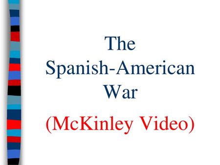 The Spanish-American War (McKinley Video)