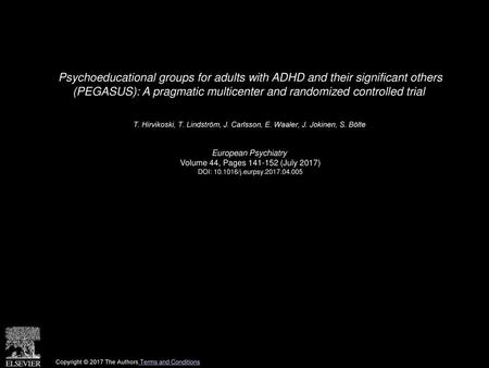 Psychoeducational groups for adults with ADHD and their significant others (PEGASUS): A pragmatic multicenter and randomized controlled trial  T. Hirvikoski,