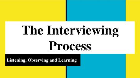 The Interviewing Process