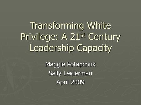 Transforming White Privilege: A 21st Century Leadership Capacity