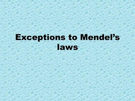 Exceptions to Mendel’s laws