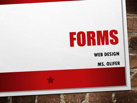 Forms Web Design Ms. Olifer.