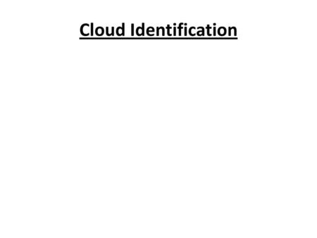 Cloud Identification.