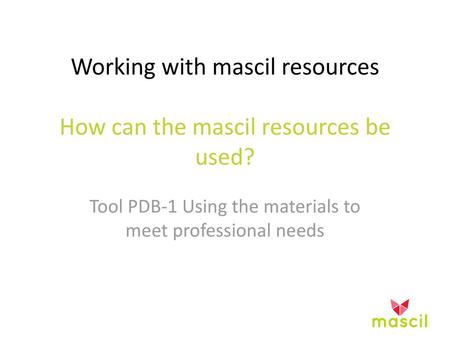 Working with mascil resources How can the mascil resources be used?