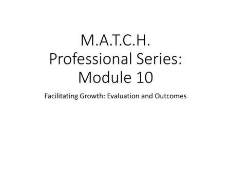 M.A.T.C.H. Professional Series: Module 10