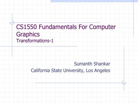 CS1550 Fundamentals For Computer Graphics Transformations-1