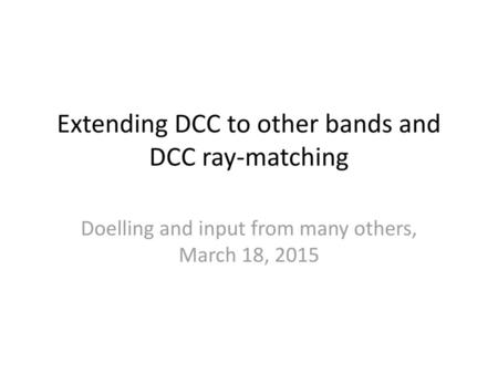 Extending DCC to other bands and DCC ray-matching