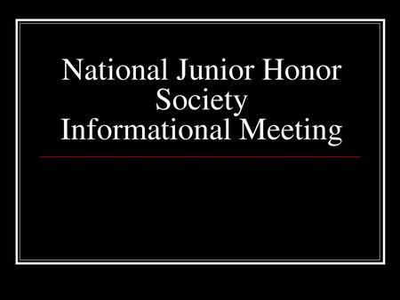 National Junior Honor Society Informational Meeting