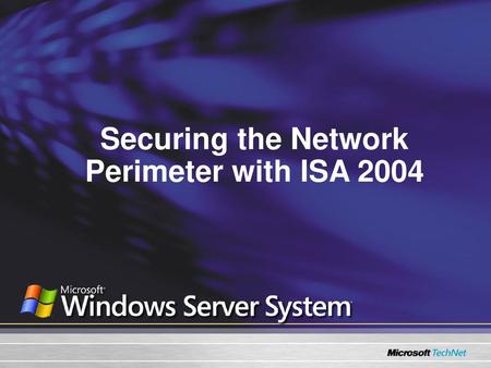 Securing the Network Perimeter with ISA 2004