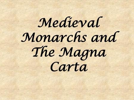 Medieval Monarchs and The Magna Carta