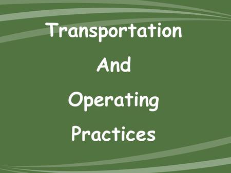 Transportation And Operating Practices