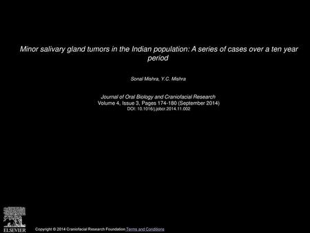 Minor salivary gland tumors in the Indian population: A series of cases over a ten year period  Sonal Mishra, Y.C. Mishra  Journal of Oral Biology and.