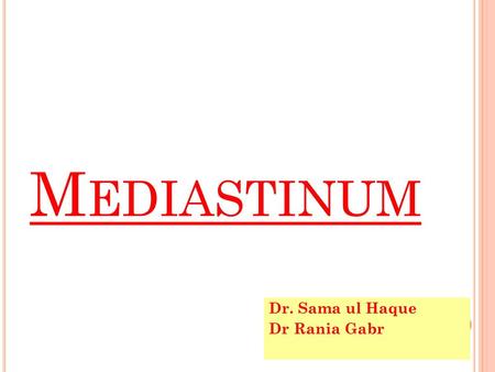 Mediastinum Dr. Sama ul Haque Dr Rania Gabr.