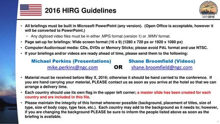 2016 HIRG Guidelines All briefings must be built in Microsoft PowerPoint (any version). (Open Office is acceptable, however it will be converted to PowerPoint.)