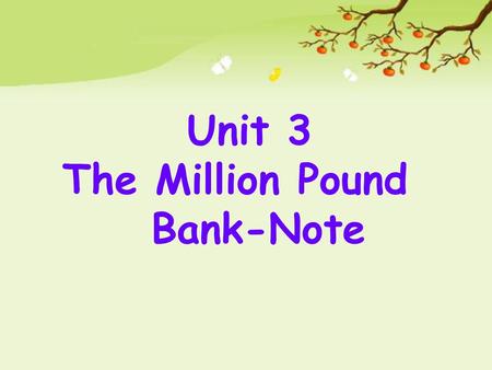 Unit 3 The Million Pound Bank-Note.