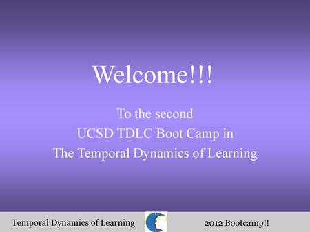 To the second UCSD TDLC Boot Camp in The Temporal Dynamics of Learning