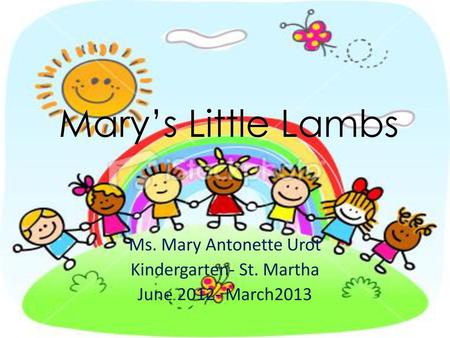 Ms. Mary Antonette Urot Kindergarten- St. Martha June March2013