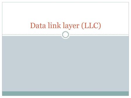 Data link layer (LLC).